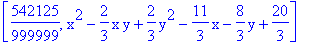 [542125/999999, x^2-2/3*x*y+2/3*y^2-11/3*x-8/3*y+20/3]